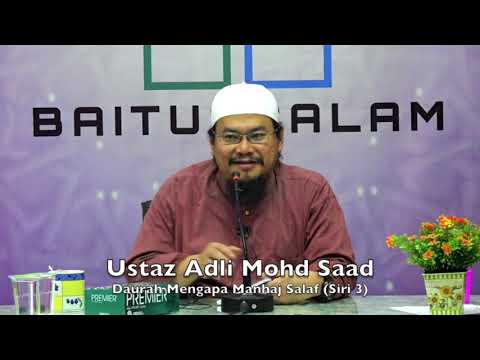 20190316 Ustaz Adli Mohd Saad : Daurah Mengapa Manhaj Salaf (Siri 3)