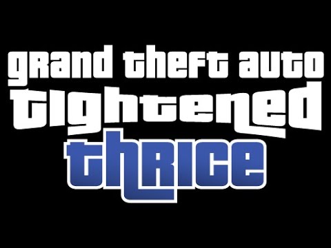 Tightened Thrice (GTA 3) - Let's start 08 + Variation's