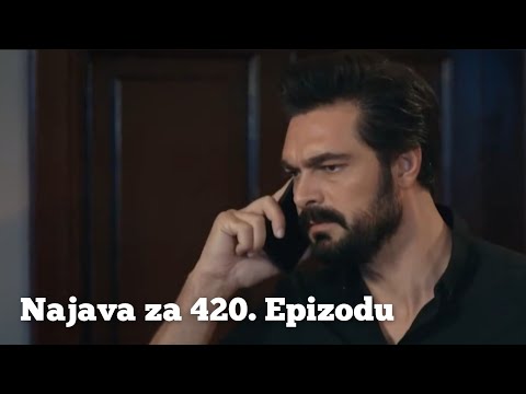 NAJAVA ZA 420. EPIZODU - NE VOLIM TE VISE - EMANET - FATALNA LJUBAV!