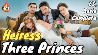 The Heiress and Her Three Princes【ES. - Serie Completa】#drama
