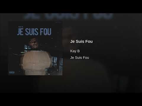 Kay B - Je Suis Fou ( Audio Officiel )