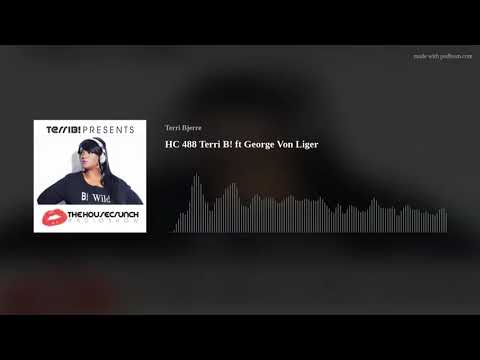 HC 488 Terri B! ft George Von Liger