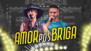 Pedro Paulo &amp; Alex -  Amor Pós Briga (Clipe Oficial)