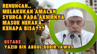Download lagu WHY IS IT POSSIBLE TO DO THE PRACTICES OF HEAVEN AND END UP IN HELL? Ustadz Yazid bin Abdul Qadir... mp3