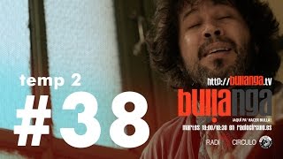 Bullanga 2x38: Abel Calzetta - María