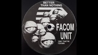 Facom Unit - Better than Nothing 1997 - [A3] No Facom Gimmix