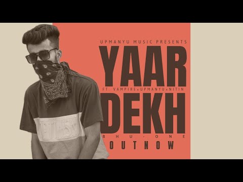 YAAR DEKH | OFFICIAL MUSIC VIDEO |  ft. BHU - ONE | PROD. BY UPMANYUMUSIC | NEW RAP SONG 2023.