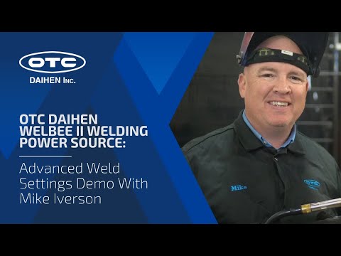 OTC DAIHEN Welbee II Welding Power Source: Advanced Weld Settings Demo with Mike Iverson