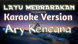 Download lagu Layu mebrarakan [ Karaoke ] Ary kencana [Cipt: Gst sudarsana] mp3