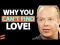 The #1 REASON You're Single & Can't ATTRACT LOVE! | Joe Dispenza