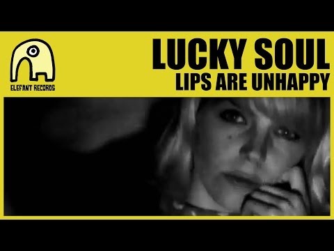 LUCKY SOUL - Lips Are Unhappy [Official]