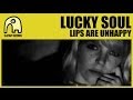 LUCKY SOUL - Lips Are Unhappy [Official]