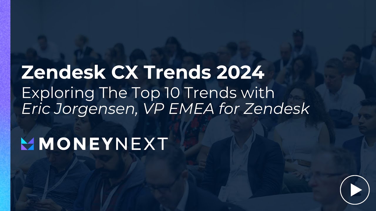 Discover The Top 10 CX Trends for 2024 in Financial Services with Zendesk