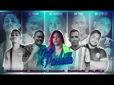 MC RUAN, AFLEXA NO BEAT, MC TROT E MC STIFLER - NOITE PASSADA - FEAT. MC MORENA