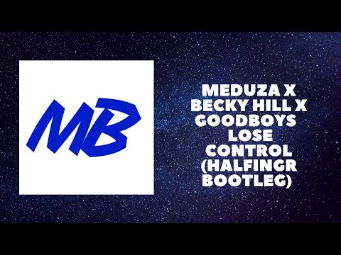 Meduza x Becky Hill x Goodboys - Lose Control (Halfingr Bootleg)