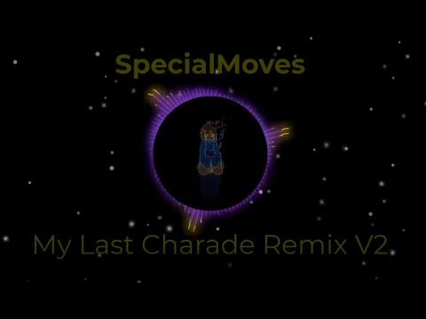 My Last Charade Remix V2