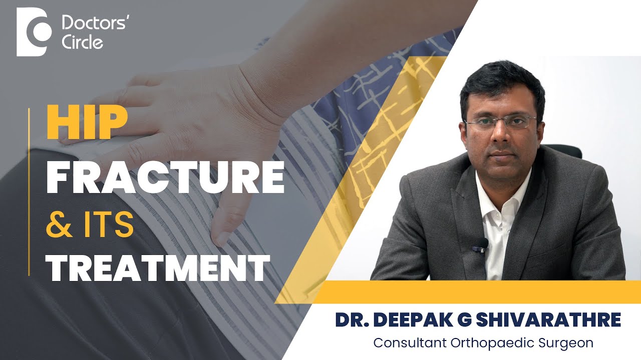 Hip Fracture Repair - Everything you need to know #fracture -Dr.Deepak G Shivarathre|Doctors' Circle