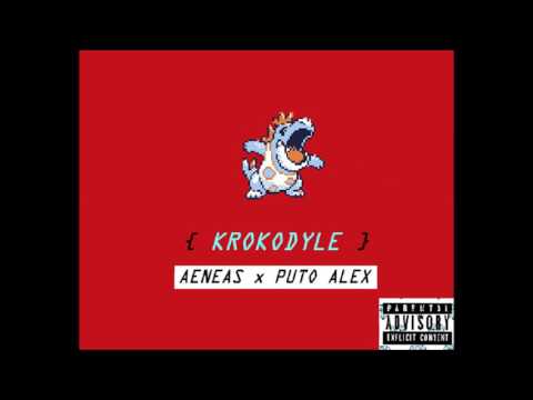 AENEAS x PUTO ALEX  { KROKODYLE } (!)