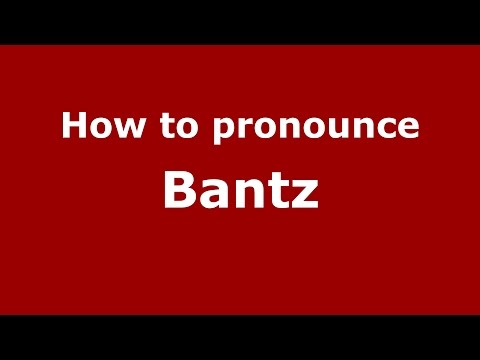 How to pronounce Bantz