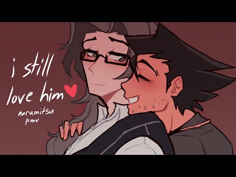 i still love him【Narumitsu PMV】