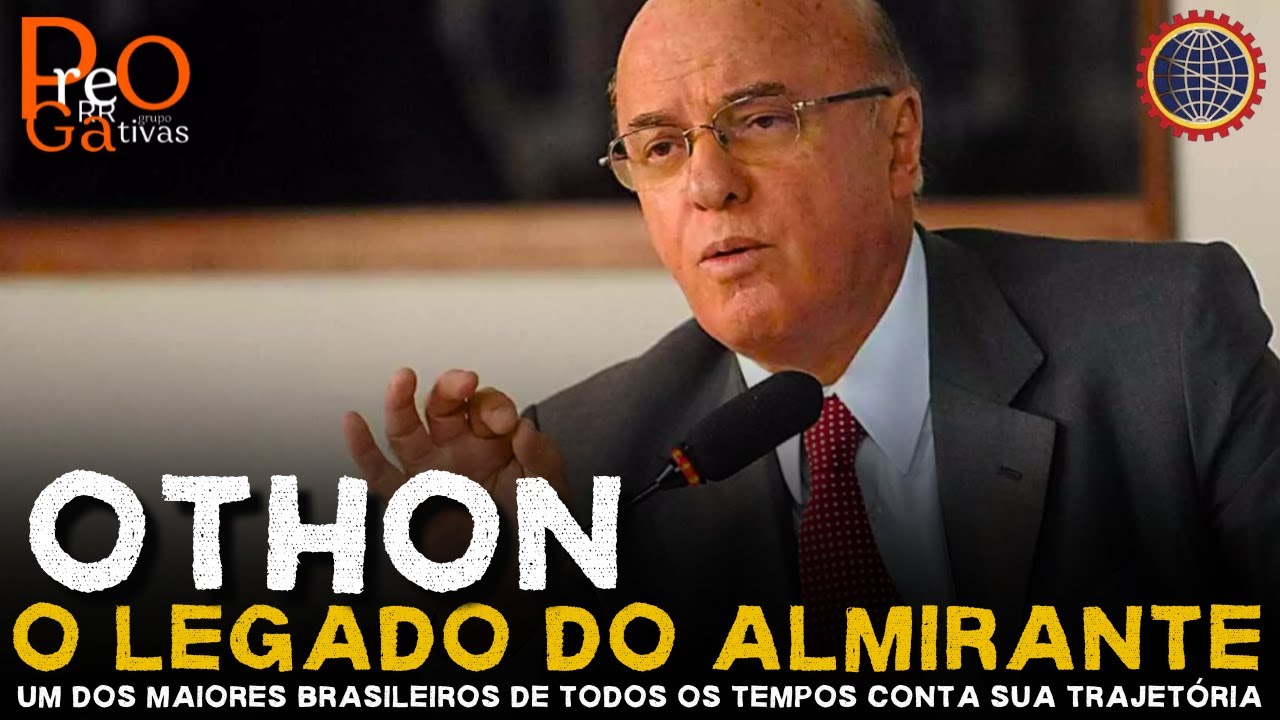 Prerrogativas | Othon: o legado do Almirante - um dos maiores brasileiros de todos os tempos