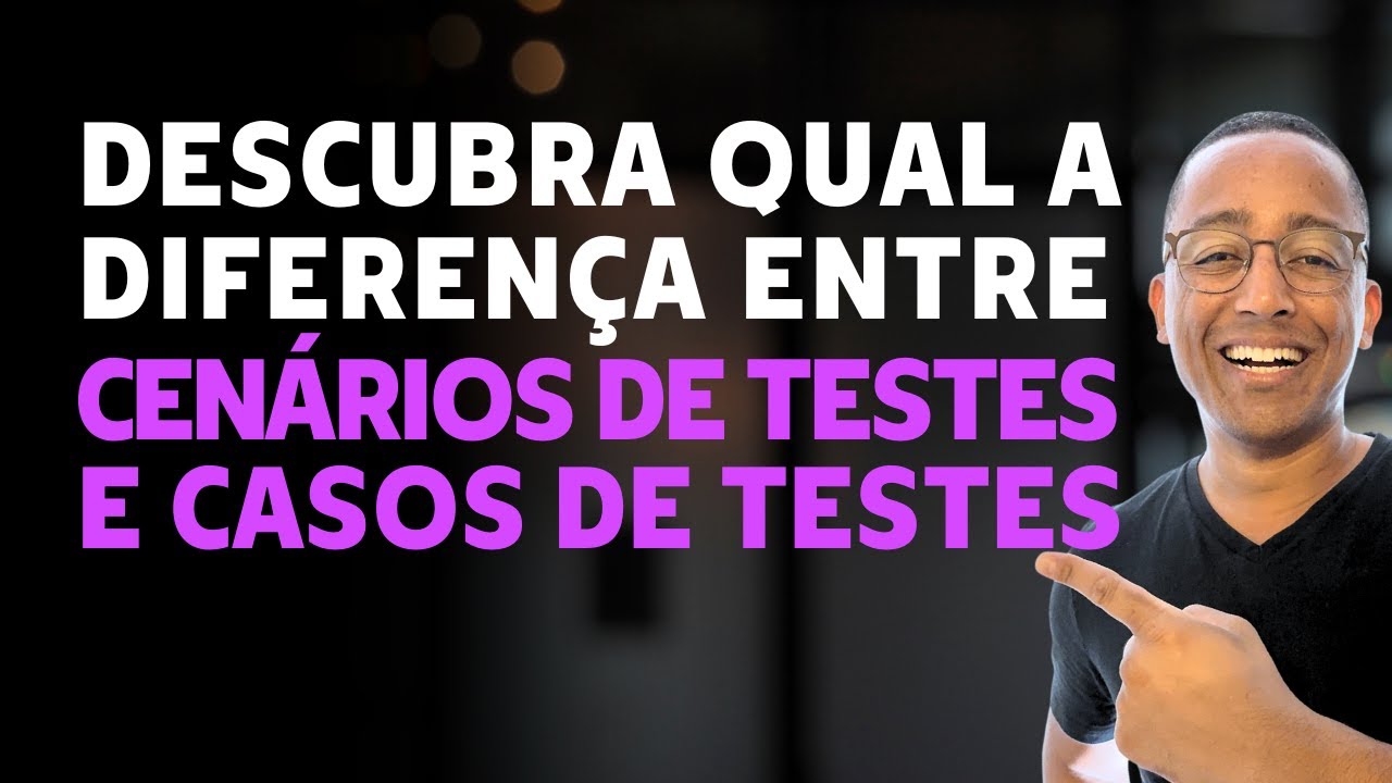 Descobrindo a Diferença entre Cenários de Testes e Casos de Testes
