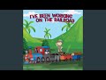 I Ve Been Working On The Railroad