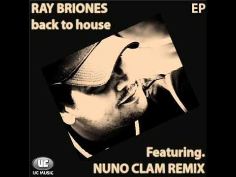 Ray Briones - Back to House (Nuno Clam Remix)