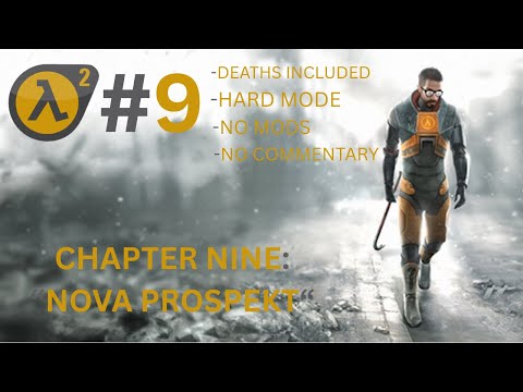 Half-Life 2 Walkthrough Chapter 9 & 9A: "Nova Prospekt" & "Entanglement"