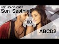 Sun Saathiya 8D Audio Song Disney S ABCD 2 Varun Dhawan Shraddha Kapoor