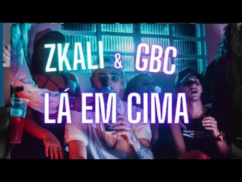 Zkali feat. GBC - Lá Em Cima (Prod. 808Luke)