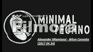 Alexander Miamisoul - Wlcm Coronita (2017 04 24)