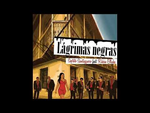 Rubén Blades y Septeto Santiaguero | LÁGRIMAS NEGRAS