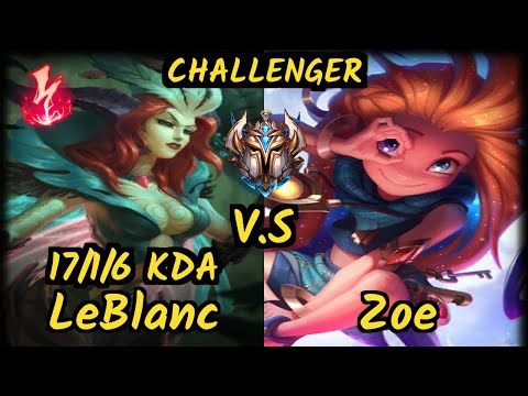 Ablazeolive (LEBLANC) vs ZOE - 17/1/6 KDA MID CHALLENGER GAMEPLAY - NA