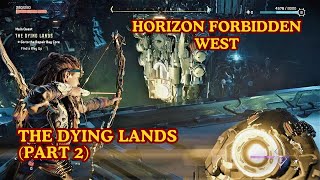 Horizon Forbidden West Gameplay: The Dying Lands Part 2