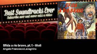 Angelo Francesco Lavagnino - Sfida a rio bravo, pt.1 - titoli - (1964)