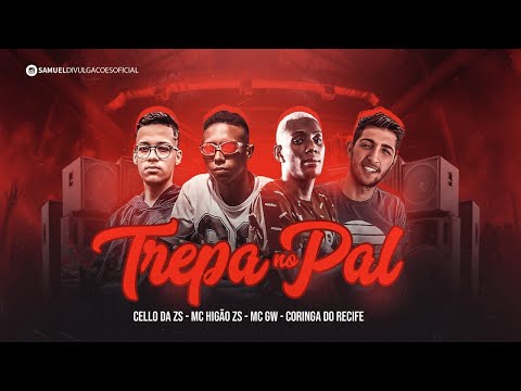 CELLO DA ZS, MC HIGÃO ZS, MC GW, CORINGA DO RECIFE - TREPA NO PAL (REMIX BREGA FUNK)