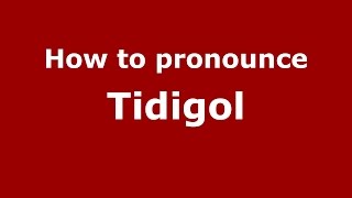 How to pronounce Tidigol