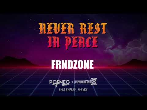 POSNEG x FUTURE THE X - Never Rest In Peace (FRNDZONE Remix) ft. ZEESKY & REPAZE【Official Audio】