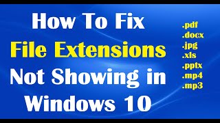 How To Fix File Name Extensions Not Showing in Windows 10