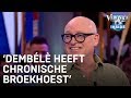 'Dembélè heeft chronische broekhoest' | VERONICA INSIDE