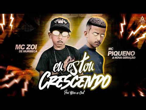 EU ESTOU CRESCENDO - MC PIQUENO E MC ZOI FEAT. MC JONATHAN DA NOVA GERAÇÃO (BREGA FUNK) Prod. Aflexa