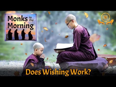 Monks in the Morning 154 Does Wishing Work?