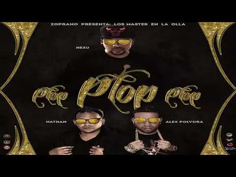 Alex Pólvora Ft. Nathan Secret Magick & Nexu: Plop Plop Plop ( Prod. By Zoprano)