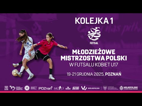 Młodzieżowe Mistrzostwa Polski w Futsalu Kobiet U-17 | 2025 | Kolejka 1