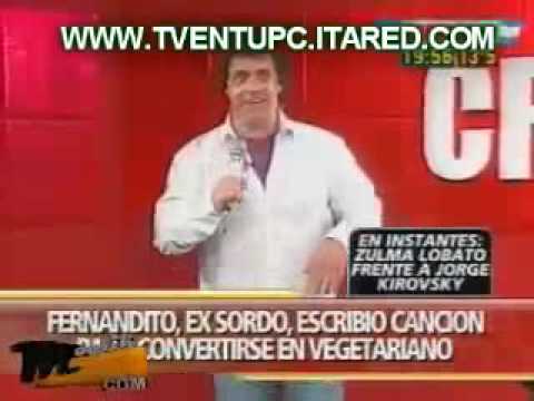 Fernandito, Ex sordo que Canta - Cha Che Chi Cho Chu Buenichimo