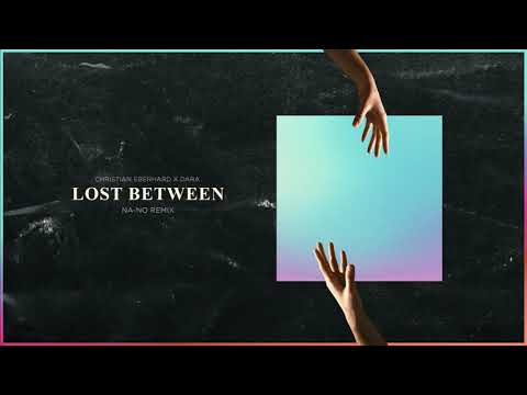 Christian Eberhard x Dara - Lost Between (NA-NO REMIX)