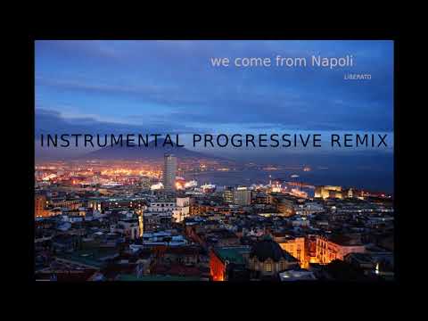 We Come From Napoli PROGRESSIVE REMIX