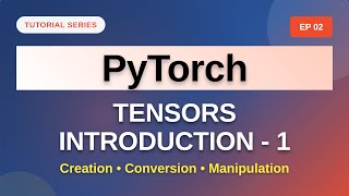 PyTorch Deep Learning Tutorial #2  Tensors Introduction and Creation
