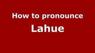 How to pronounce Lahue